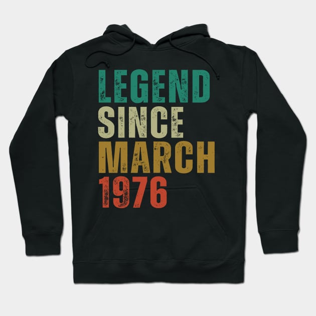 Legend Since march 1976 Awesome Retro Vintage Birthday Years Old Gift Hoodie by yalp.play